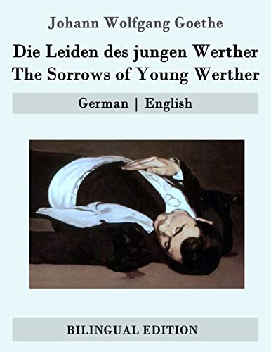 Die Leiden des jungen Werther / The Sorrows of Young Werther: German | English Die Leiden des jungen Werther / The Sorrows of Young Werther: German | English