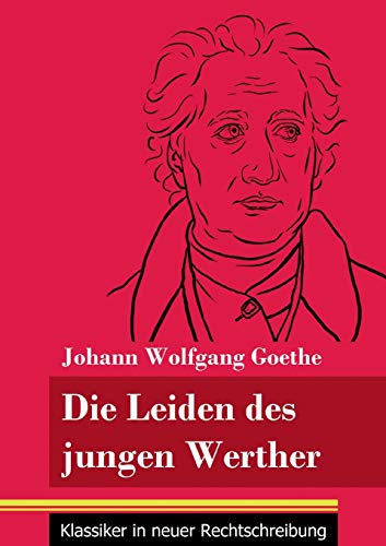Die Leiden des jungen Werther: (Band 31, Klassiker in neuer Rechtschreibung)