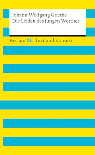 Die Leiden des jungen Werther. Textausgabe mit Kommentar und Materialien: Reclam XL – Text und Kontext von Reclam, Philipp, jun. GmbH, Verlag