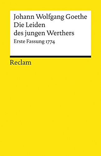 Die Leiden des jungen Werthers. Erste Fassung von 1774: Goethe, Johann Wolfgang – Deutsch-Lektüre, Deutsche Klassiker der Literatur