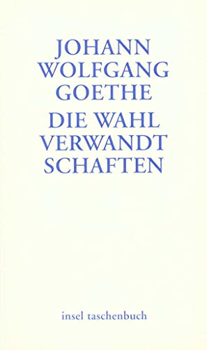 Die Wahlverwandtschaften: Ein Roman (insel taschenbuch)