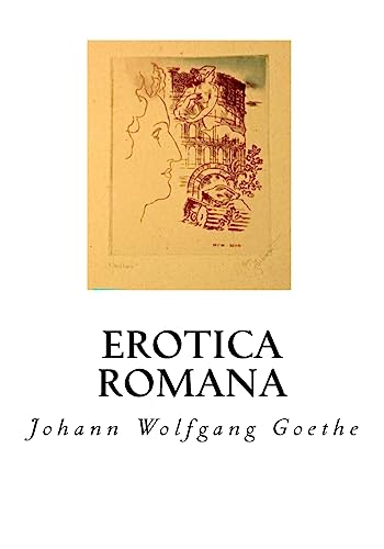 Erotica Romana: The Roman Elegies Erotica Romana: The Roman Elegies