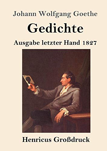 Gedichte (Großdruck): Ausgabe letzter Hand 1827 von Henricus