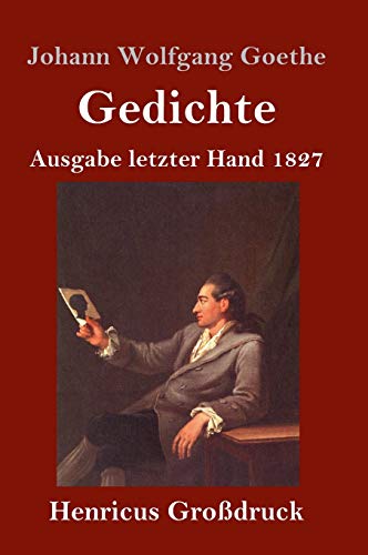 Gedichte (Großdruck): Ausgabe letzter Hand 1827 von Henricus