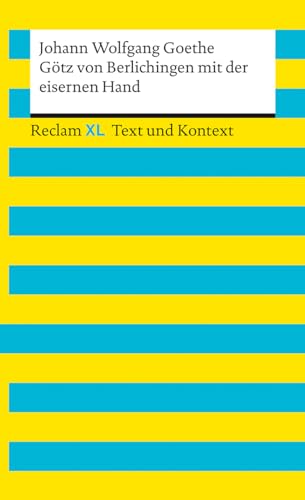 Götz von Berlichingen mit der eisernen Hand. Textausgabe mit Kommentar und Materialien: Reclam XL – Text und Kontext von Reclam, Philipp, jun. GmbH, Verlag