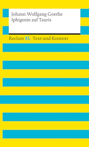 Iphigenie auf Tauris. Textausgabe mit Kommentar und Materialien: Reclam XL – Text und Kontext von Reclam, Philipp, jun. GmbH, Verlag