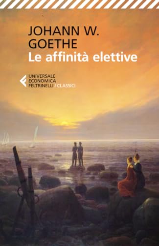 Le affinità elettive (Universale economica. I classici, Band 26) von Feltrinelli