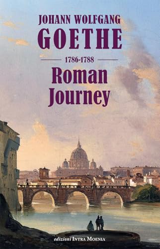 Roman Journey 1786-1788 Roman Journey 1786-1788 von Intra Moenia