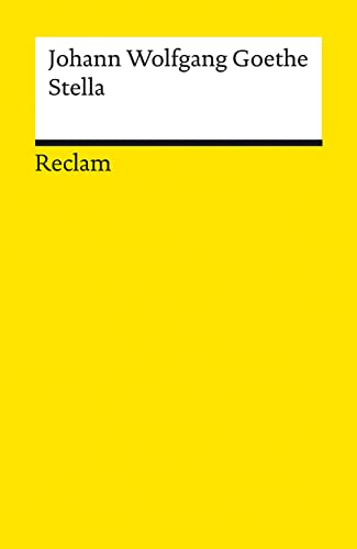 Stella. Ein Trauerspiel: Goethe, Johann Wolfgang – Deutsch-Lektüre, Deutsche Klassiker der Literatur – 14406 (Reclams Universal-Bibliothek)