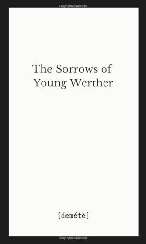 The Sorrows of Young Werther: The Minimalist Collection by [demétè]