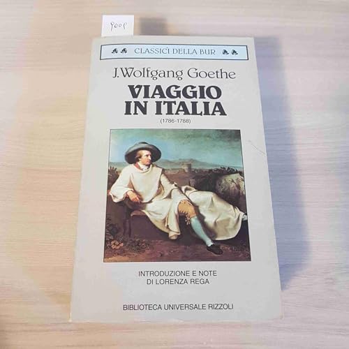 Viaggio in Italia (1786-1788): Introduzione e cemmento di Lorenza Rega (BUR Classici, Band 820) von Rizzoli US