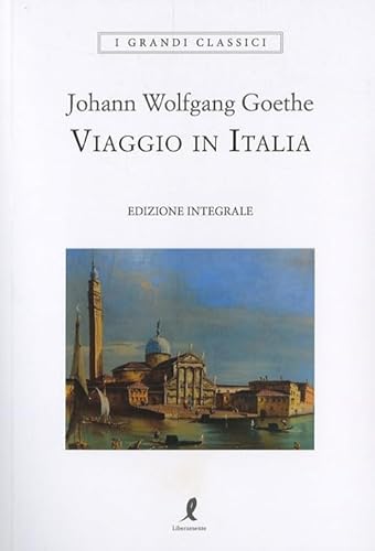 Viaggio in Italia. Ediz. integrale (I grandi classici) von Liberamente