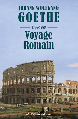 Voyage romain 1786-1788 Voyage romain 1786-1788 von Intra Moenia
