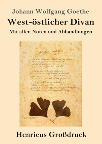West-östlicher Divan (Großdruck): Mit allen Noten und Abhandlungen