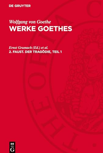 Werke Goethes, 2. Faust. Der Tragödie, Teil 1: AVWGOE-B, Band 2 von De Gruyter