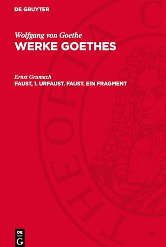 Werke Goethes, Faust, 1. Urfaust. Faust. Ein Fragment: AVWGOE-B von De Gruyter
