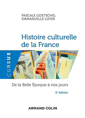 Histoire culturelle de la France - 5e éd. - De la Belle Epoque à nos jours: De la Belle Époque à nos jours