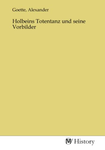 Holbeins Totentanz und seine Vorbilder von MV-History