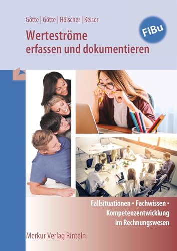 Werteströme erfassen und dokumentieren: Fallsituationen - Fachwissen - Kompetenzentwicklung im Rechnungswesen von Merkur Rinteln