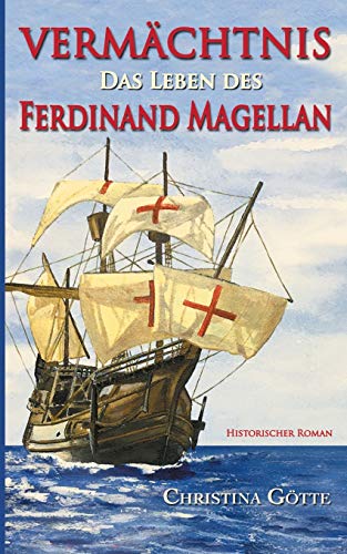 Vermächtnis - Das Leben des Ferdinand Magellan von Books on Demand