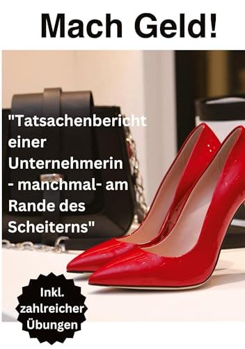 Mach Geld!: "Tatsachenbericht einer Unternehmerin - manchmal- am Rande des Scheiterns" von tredition