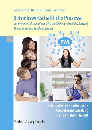 Betriebswirtschaftliche Prozesse: Unternehmen als komplexes wirtschaftliches und soziales System Abwicklung eines Kundenauftrages