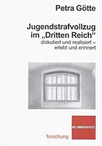 Jugendstrafvollzug im "Dritten Reich" diskutiert und realisiert - erlebt und erinnert (klinkhardt forschung) von Klinkhardt