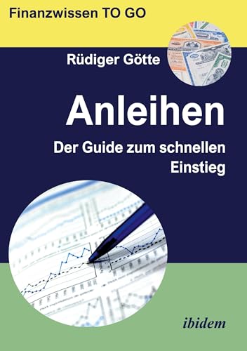 Anleihen: Der Guide zum schnellen Einstieg (Finanzwissen TO GO) von ibidem