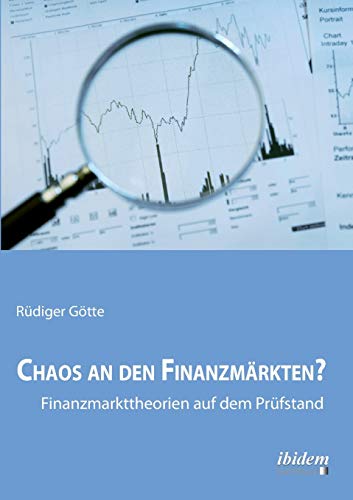 Chaos an den Finanzmärkten? - Finanzmarkttheorien auf dem Prüfstand