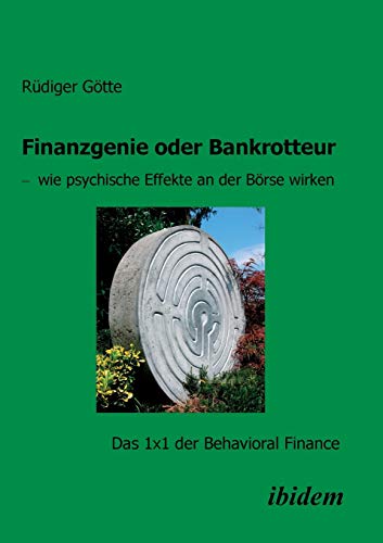 Finanzgenie oder Bankrotteur - wie psychische Effekte an der Börse wirken: Das 1x1 der Behavioral Finance von Ibidem Press