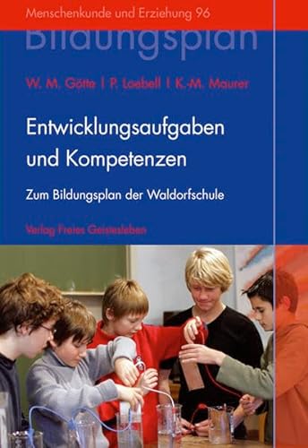Entwicklungsaufgaben und Kompetenzen: Zum Bildungsplan der Waldorfschule: Achtung: Nachauflage erscheint unter neuer ISBN 9783772525964 (Menschenkunde und Erziehung)