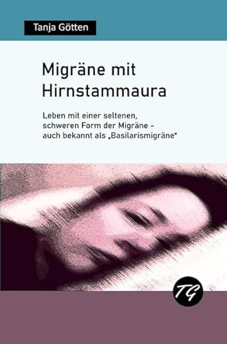 Migräne mit Hirnstammaura - Leben mit einer seltenen, schweren Form der Migräne - auch bekannt als „Basilarismigräne“