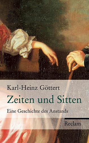 Zeiten und Sitten: Eine Geschichte des Anstands