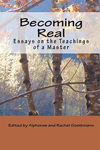 Becoming Real: Essays on the Teachings of a Master