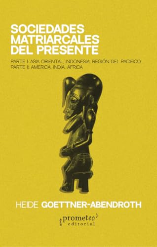 Sociedades matriarcales del presente: Parte I: Asia Oriental, Indonesia, Región del Pacífico Parte II: América, India, África von PROMETEO EDITORIAL | ARGENTINA