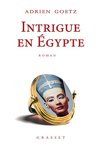 Intrigue en Egypte: roman von GRASSET