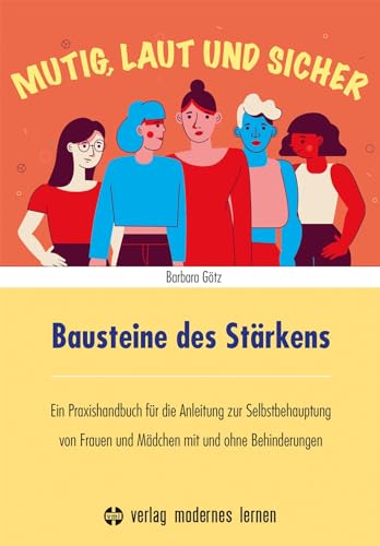 Bausteine des Stärkens: Ein Praxishandbuch für die Anleitung zur Selbstbehauptung von Frauen und Mädchen mit und ohne Behinderungen von Modernes Lernen Borgmann