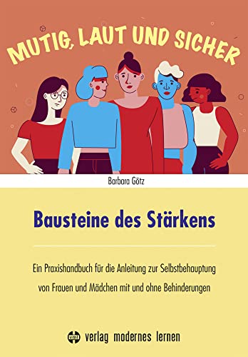 Bausteine des Stärkens: Ein Praxishandbuch für die Anleitung zur Selbstbehauptung von Frauen und Mädchen mit und ohne Behinderungen von Modernes Lernen Borgmann