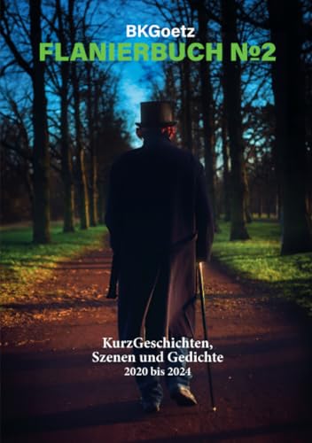 Flanierbuch No.2: KurzGeschichten, Szenen und Gedichte 2020 bis 2024 von epubli