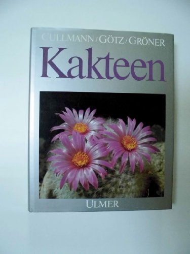 Kakteen: Kultur, Vermehrung und Pflege. Lexikon der Gattungen und Arten