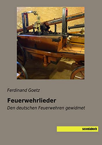 Feuerwehrlieder: Den deutschen Feuerwehren gewidmet