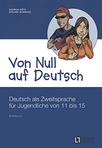Von Null auf Deutsch - A1: Deutsch als Zweitsprache für Jugendliche von 11 bis 15. Übungsbuch mit Lösungsschlüssel von Cornelsen Schulverlage