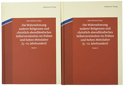 Die Wahrnehmung anderer Religionen und christlich-abendländisches Selbstverständnis im frühen und hohen Mittelalter (5.-12. Jahrhundert) von Walter de Gruyter