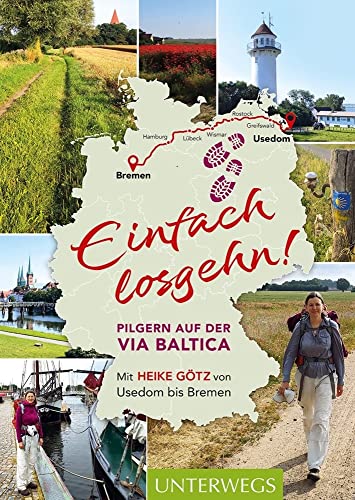 Einfach losgehn!: Pilgern auf der Via Baltica von Usedom bis Bremen von Cadmos Verlag GmbH