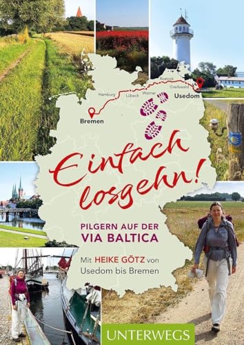 Einfach losgehn!: Pilgern auf der Via Baltica von Usedom bis Bremen
