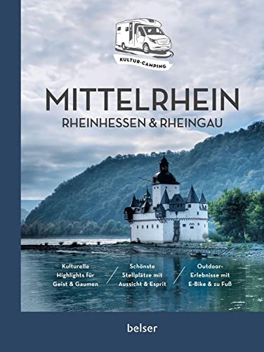 Kultur-Camping mit dem Wohnmobil. Mittelrhein, Rheinhessen & Rheingau Kultur-Camping mit dem Wohnmobil. Mittelrhein, Rheinhessen & Rheingau