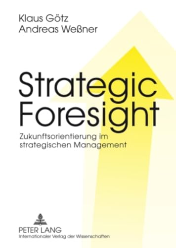 Strategic Foresight: Zukunftsorientierung im strategischen Management