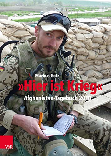 „Hier ist Krieg“: Afghanistan-Tagebuch 2010 (Bundeswehr im Einsatz) von Vandenhoeck + Ruprecht