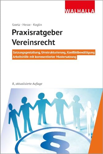 Praxisratgeber Vereinsrecht: Satzungsgestaltung, Umstrukturierung, Konfliktbewältigung; Arbeitshilfe mit kommentierter Mustersatzung; Walhalla Rechtshilfen von Walhalla und Praetoria