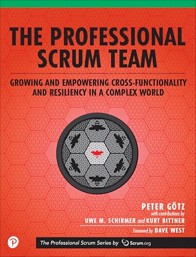 The Professional Scrum Team: Growing and Empowering Cross-functionality and Resiliency in a Complex World von Addison-Wesley Professional